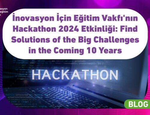 İnovasyon İçin Eğitim Vakfı’nın Hackathon 2024 Etkinliği:  Find Solutions of the Big Challenges in the Coming 10 Years