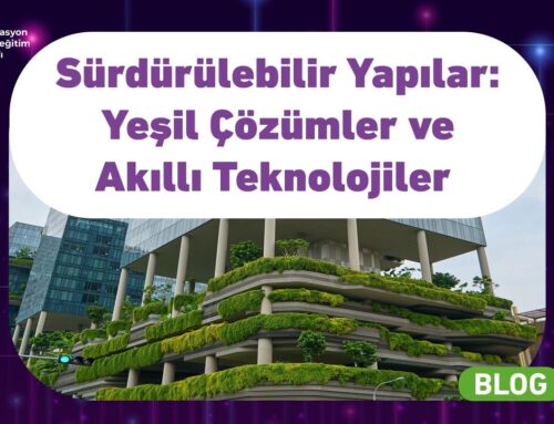 Sürdürülebilir Yapılar: Yeşil Çözümler ve Akıllı Teknolojiler