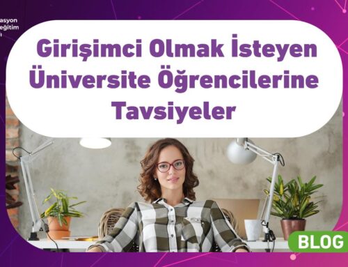 Girişimci Olmak İsteyen Üniversite Öğrencilerine Tavsiyeler