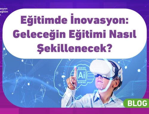 Eğitimde İnovasyon: Geleceğin Eğitimi Nasıl Şekillenecek?