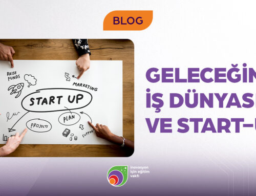 Geleceğin İş Dünyası: Start-up’larla Şekillenecek Bir Ekosistem